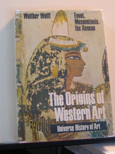 Imagen de archivo de The Origins of Western Art : Egypt, Mesopotamia, the Aegean a la venta por Better World Books