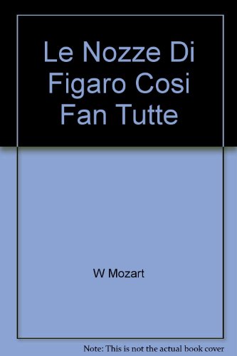 Stock image for Le Nozze Di Figaro Cosi Fan Tutte for sale by Redux Books