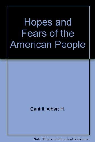 Hopes and fears of the American people [by] Albert H. Cantril and Charles W. Roll, Jr.