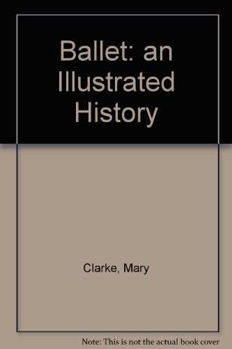 9780876631942: Ballet: an Illustrated History