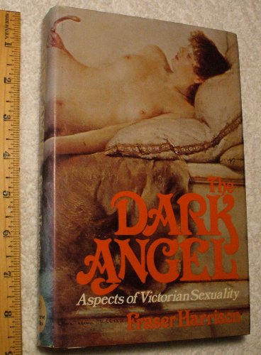 9780876632291: Dark Angel: Aspects of Victorian Sexuality by Fraser Harrison