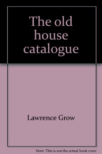 Stock image for The old house catalogue: 2,500 products, services, and suppliers for restoring, decorating, and furnishing the period house--from early American to 1930s modern for sale by JR Books