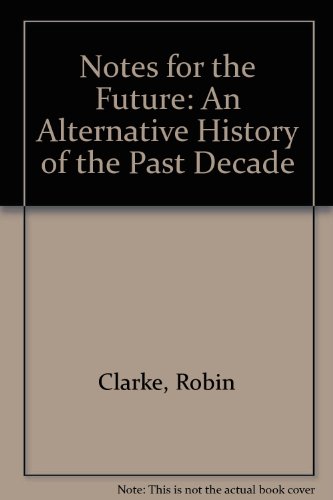 Imagen de archivo de Notes for the Future : An Alternative History of the Past Decade a la venta por Better World Books: West