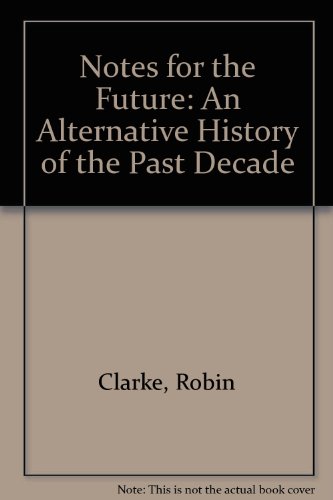 Stock image for Notes for the Future : An Alternative History of the Past Decade for sale by Better World Books: West