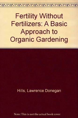 Fertility Without Fertilizers: A Basic Approach to Organic Gardening