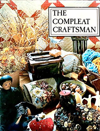 Imagen de archivo de The Compleat Craftsman: Yesterday's Handicraft Projects for Today's Family a la venta por Samuel H. Rokusek, Bookseller
