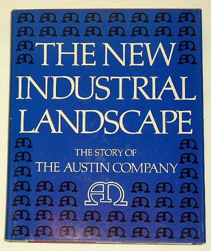 Stock image for The New Industrial Landscape: The Story of the Austin Company for sale by Thomas F. Pesce'