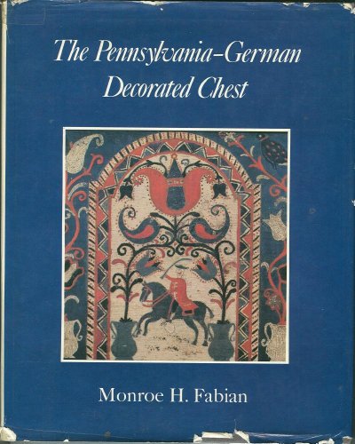 Stock image for THE PENNSYLVANIA-GERMAN DECORATED CHEST for sale by Second Story Books, ABAA