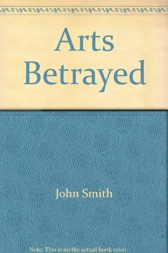 Stock image for The Arts Betrayed for sale by Vashon Island Books