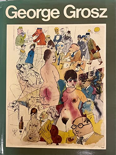 Imagen de archivo de George Grosz: His Life and Work. a la venta por Grendel Books, ABAA/ILAB