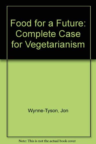 9780876633342: Food for a Future: Complete Case for Vegetarianism