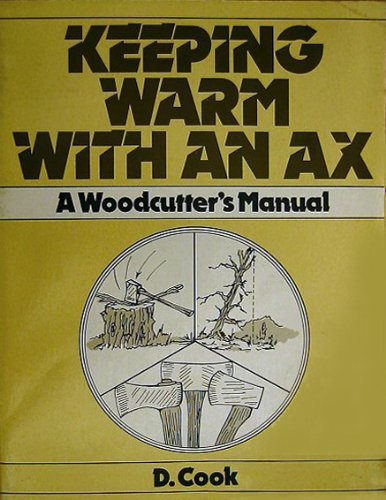 9780876633472: Keeping warm with an ax: A woodcutter's manual