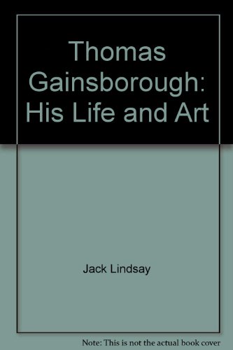 Thomas Gainsborough: His life and art (9780876633526) by Jack Lindsay