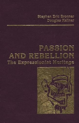 9780876633564: Passion and Rebellion: The Expressionist Heritage