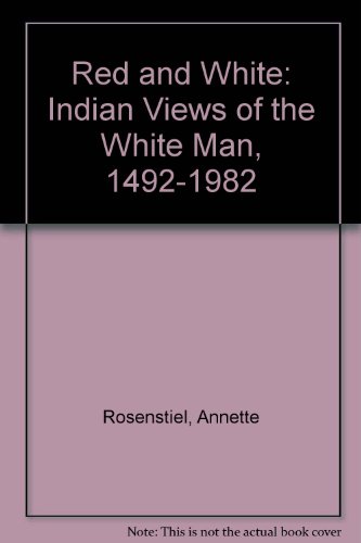 9780876633731: Red and White: Indian Views of the White Man, 1492-1982