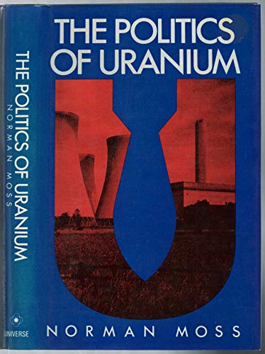 The Politics of Uranium (9780876633908) by Moss, Norman