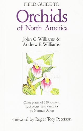 Field Guide to Orchids of North America: From Alaska, Greenland, and the Arctic, South to the Mex...