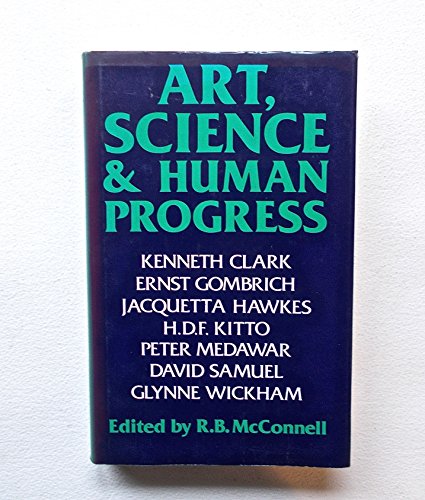 Beispielbild fr Art- Science- and Human Progress: The Richard Bradford Trust Lectures Given Between 1975 and 1978 Under the Auspices of the Royal Inst zum Verkauf von Pages Past--Used & Rare Books