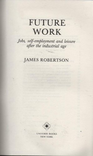 9780876634844: Future Work: Jobs, Self-Employment and Leisure After the Industrial Age