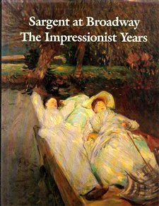 Beispielbild fr Sargent at Broadway : The Impressionist Years, 1883-1889 zum Verkauf von Better World Books