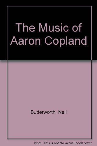 Beispielbild fr The Music of Aaron Copland zum Verkauf von Aladdin Books