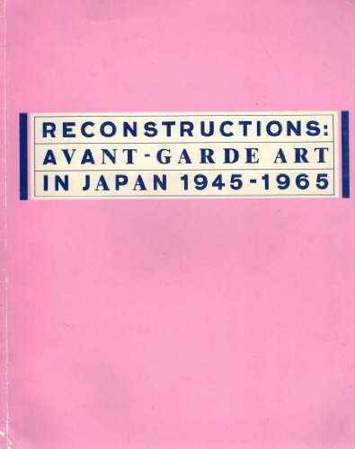 9780876635070: Reconstructions: Avant-Garde Art in Japan 1945-1965