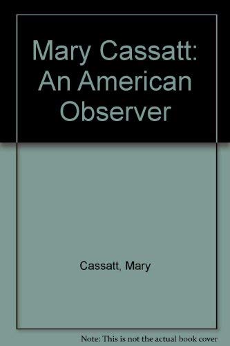 Imagen de archivo de Mary Cassatt: An American Observer a la venta por Wonder Book
