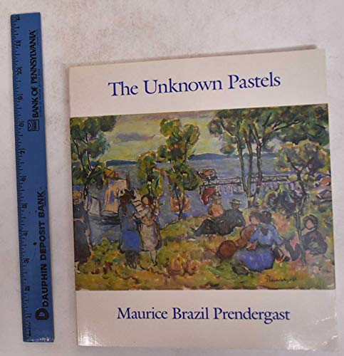 The Unknown Pastels (9780876635346) by Prendergast, Maurice Brazil; Adelson, Warren; Coe Kerr Gallery