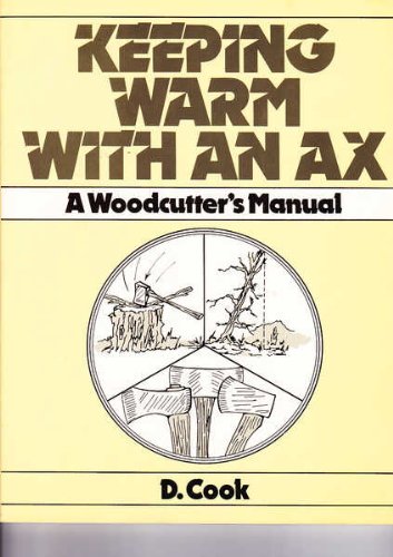 9780876635520: Keeping Warm With an Ax: A Woodcutter's Handbook