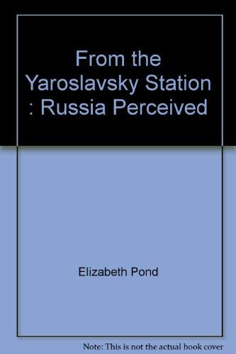 Stock image for From the Yaroslavsky Station : Russia Perceived for sale by Library House Internet Sales