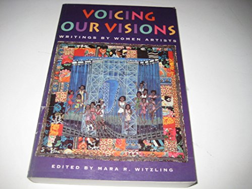 Stock image for Voicing Our Visions: Writings by Women Artists for sale by The Maryland Book Bank