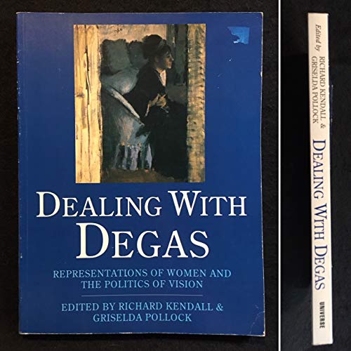 Stock image for Dealing with Degas : Representations of Women and the Politics of Vision for sale by Better World Books