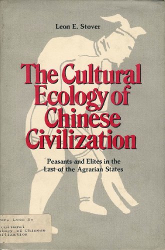 9780876637098: The cultural ecology of Chinese civilization;: Peasants and elites in the last of the agrarian states