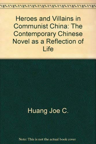 Beispielbild fr Heroes and villains in Communist China;: The contemporary Chinese novel as a reflection of life, zum Verkauf von Wayward Books