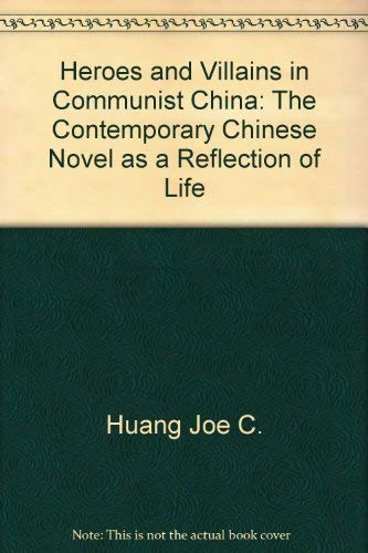 Stock image for Heroes and villains in Communist China;: The contemporary Chinese novel as a reflection of life, for sale by POQUETTE'S BOOKS