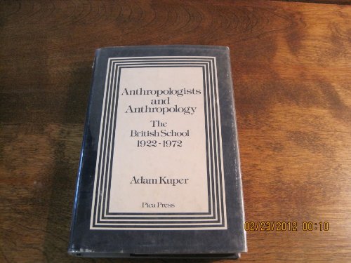Stock image for Anthropologists and Anthropology : The British School 1922-1972 for sale by Better World Books