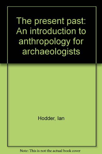 Beispielbild fr The Present Past: An Introduction to Anthropology for Archaeologists zum Verkauf von Anybook.com