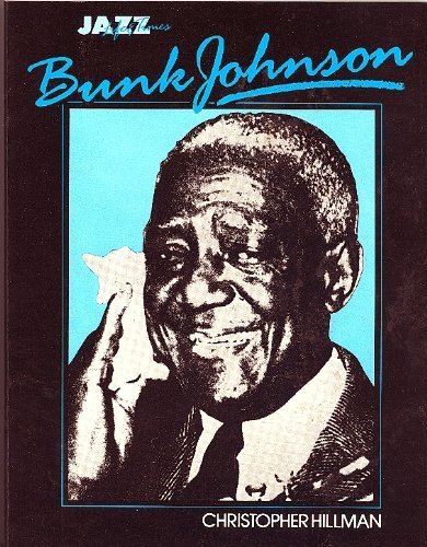 Stock image for Bunk Johnson : His Life & Times (Jazz Life & Times) for sale by Alphaville Books, Inc.