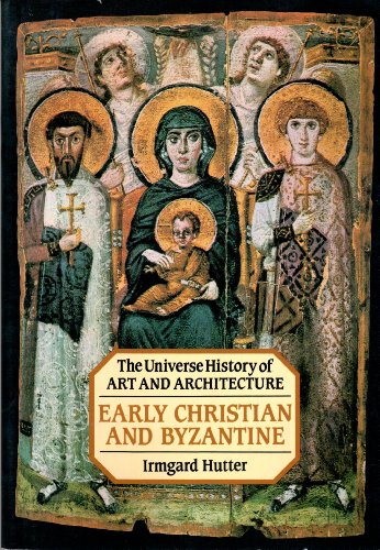 9780876637524: Early Christian and Byzantine (The Universe History of Art and Architecture)