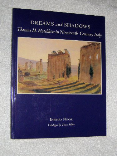 Imagen de archivo de Dreams and Shadows : Thomas H. Hotchkiss in Nineteenth-Century Italy a la venta por Better World Books