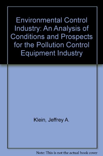 Stock image for The Environmental Control Industry: An Analysis of Conditions and Prospects For the Pollution Control Equipment Industry. for sale by GloryBe Books & Ephemera, LLC