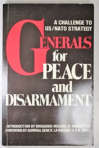 Imagen de archivo de Generals for Peace and Disarmament: A Challenge to U.S./NATO Strategy a la venta por Ergodebooks