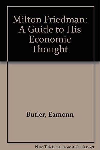 Milton Friedman: A Guide to His Economic Thought (9780876638781) by Butler, Eamonn