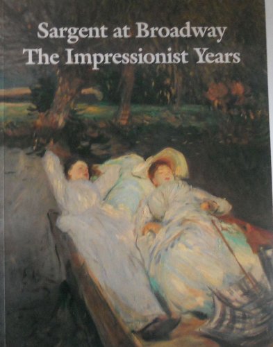 Imagen de archivo de Sargent at Broadway : The Impressionist Years a la venta por Better World Books