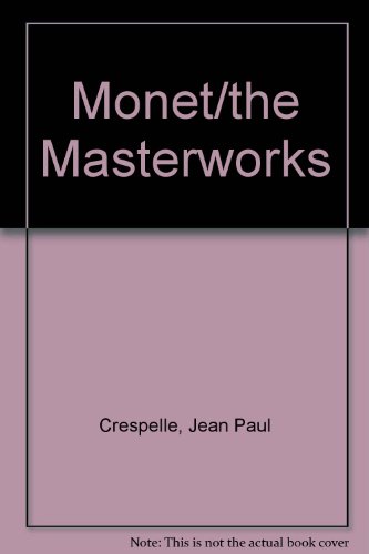 Monet/the Masterworks (9780876638941) by Crespelle, Jean Paul