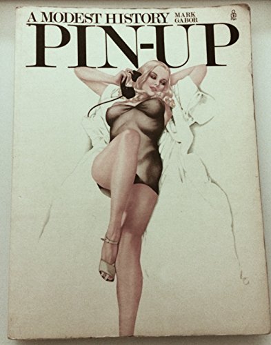 Imagen de archivo de The Pin-Up: A Modest History a la venta por Books From California