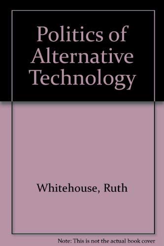 9780876639177: Politics of Alternative Technology