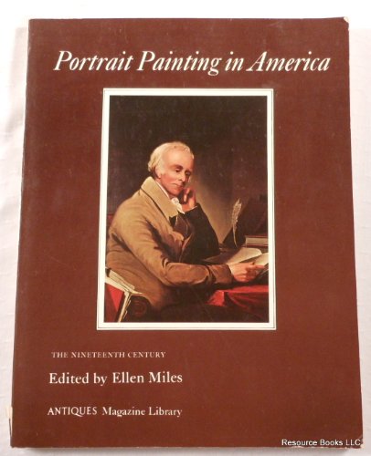 Stock image for Portrait Painting in America: The Nineteenth Century (Antiques Magazine Library) for sale by Hudson River Book Shoppe