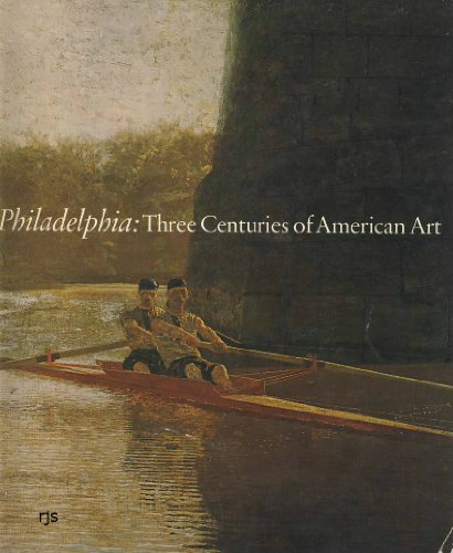 Stock image for Philadelphia, Three Centuries of American Art: Selections from the Bicentennial Exhibition Held at the Philadelphia Museum of Art from April 11 to oc for sale by Project HOME Books