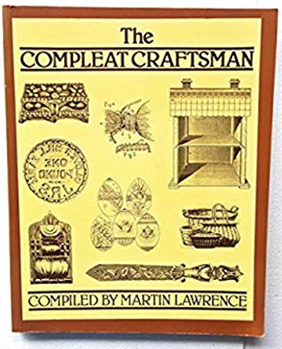 Imagen de archivo de The Compleat Craftsman : Yesterday's Handicraft Projects for Today's Family a la venta por Better World Books